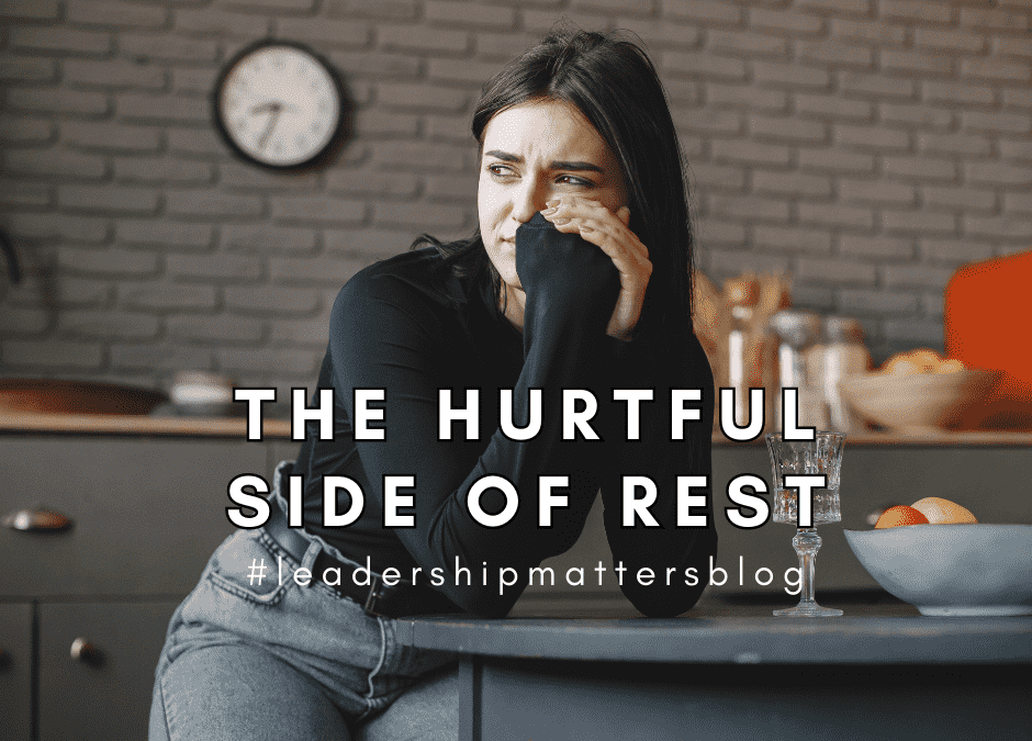 The Hurtful Side Of Rest