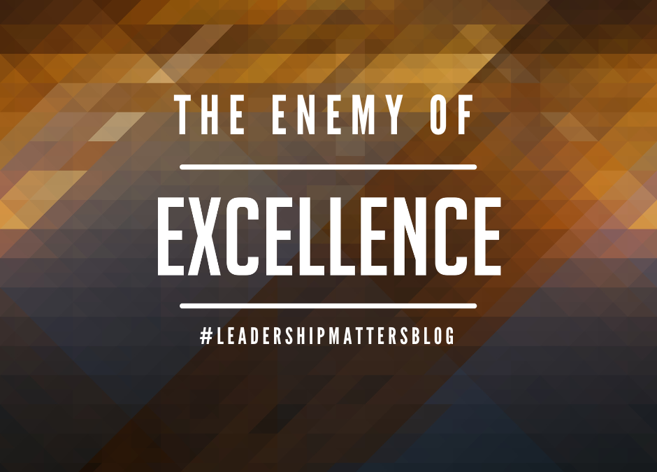 The Enemy Of Excellence